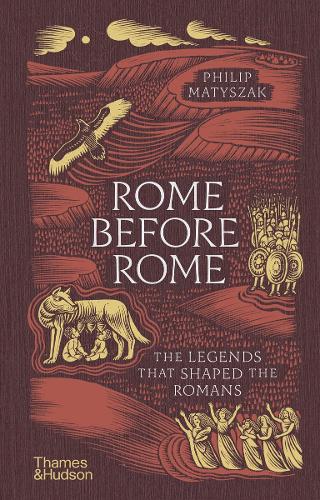 【William : Rome】Thames & Hudson出版 Rome Before Rome by Philip Matyszak | Waterstones