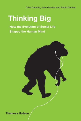 Cover Thinking Big: How the Evolution of Social Life Shaped the Human Mind