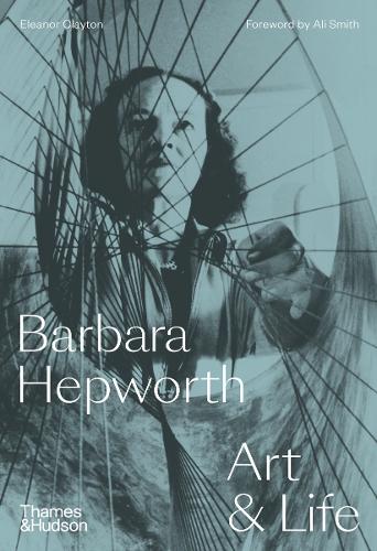 Barbara Hepworth: Art & Life (Hardback)