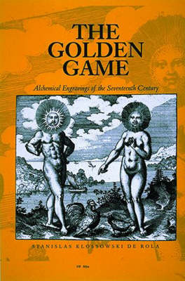 The Golden Game: Alchemical Engravings of the Seventeenth Century (Hardback)