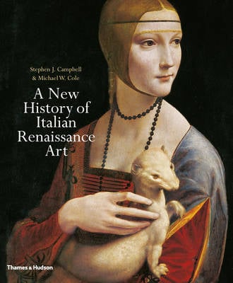 A New History of Italian Renaissance Art by Stephen J. Campbell