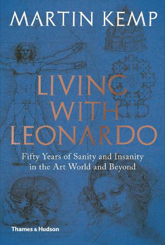 Living with Leonardo: Fifty Years of Sanity and Insanity in the Art World and Beyond (Hardback)