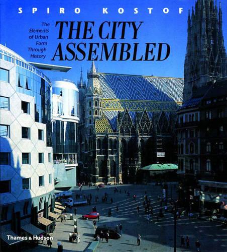 The City Assembled: The Elements of Urban Form Through History (Paperback)