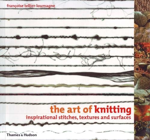 The Art of Knitting: Inspirational Stitches, Textures and Surfaces (Paperback)