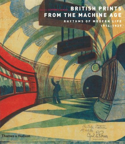 British Prints from the Machine Age: Rhythms of Modern Life 1914-1939 (Paperback)