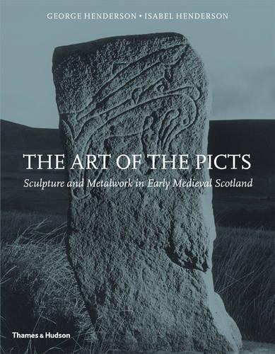 The Art of the Picts: Sculpture and Metalwork in Early Medieval Scotland (Paperback)