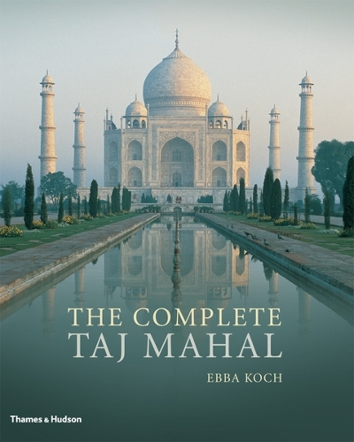 The Complete Taj Mahal: and the Riverfront Gardens of Agra (Paperback)