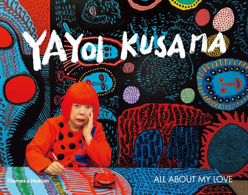 Yayoi Kusama: All About My Love (Paperback)