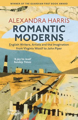 Romantic Moderns: English Writers, Artists and the Imagination from Virginia Woolf to John Piper (Paperback)