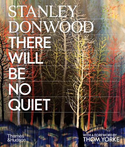Stanley Donwood: There Will Be No Quiet by Stanley Donwood