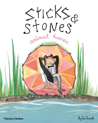 Sticks & Stones: Animal Homes (Hardback)