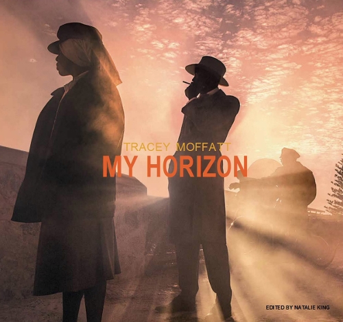 Tracey Moffatt: My Horizon (Hardback)