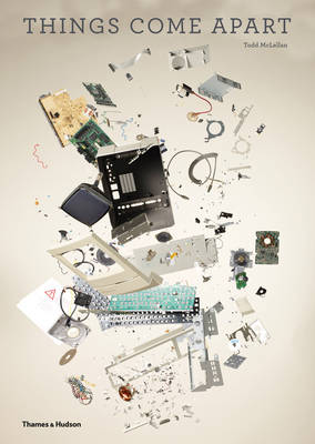 Cover Things Come Apart: A Teardown Manual for Modern Living