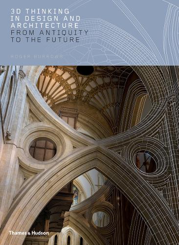 3D Thinking in Design and Architecture: From Antiquity to the Future (Hardback)