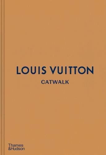 Louis Vuitton Catwalk: The Complete Fashion Collections - Catwalk (Hardback)