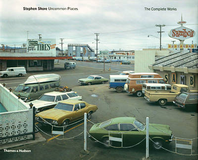 Stephen Shore: Uncommon Places - The Complete Works (Hardback)