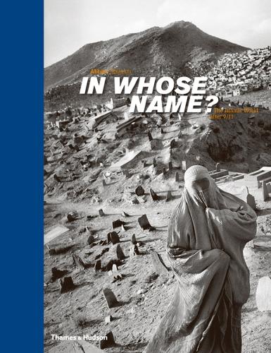 In Whose Name? The Islamic World After 9/11 (Hardback)