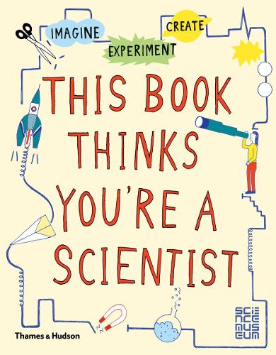 This Book Thinks You're a Scientist: Imagine · Experiment · Create - This Book Thinks You're… (Paperback)