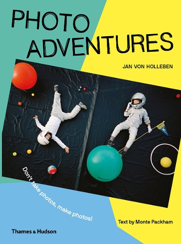 Photo Adventures: Don't take photos, make photos! (Paperback)