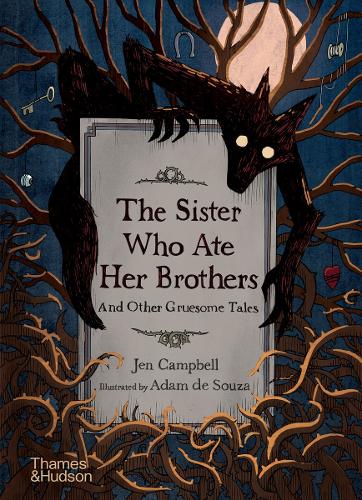The Sister Who Ate Her Brothers: And Other Gruesome Tales (Hardback)