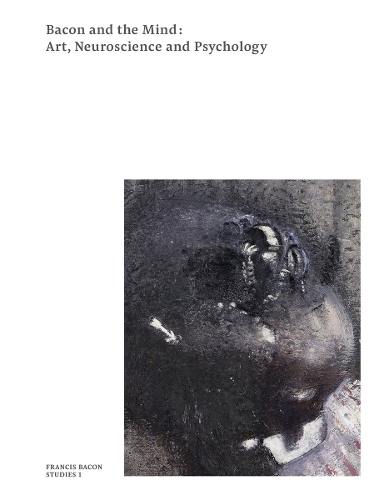 Bacon and the Mind: Art, Neuroscience and Psychology (Paperback)