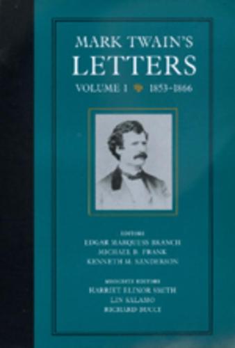 Mark Twain's Letters: Mark Twain's Letters, Volume 1 1853-1866 v. 1 - Mark Twain Papers 9 (Hardback)
