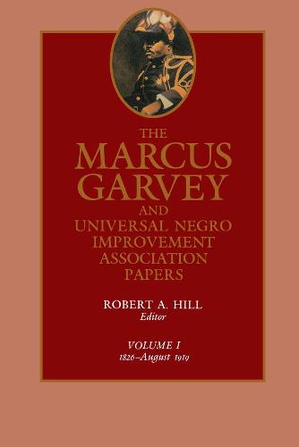 The Marcus Garvey and Universal Negro Improvement Association Papers, Vol. I: 1826-August 1919 - The Marcus Garvey and Universal Negro Improvement Association Papers 1 (Hardback)
