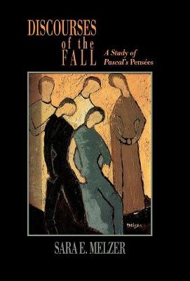 Discourses of the Fall: A Study of Pascal's Pensees (Hardback)