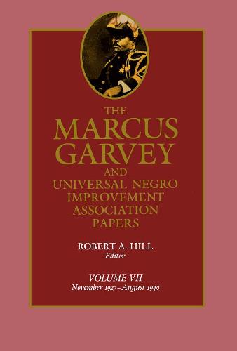 The Marcus Garvey and Universal Negro Improvement Association Papers, Vol. VII: November 1927-August 1940 - The Marcus Garvey and Universal Negro Improvement Association Papers 7 (Hardback)