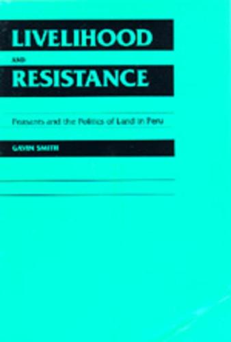 Livelihood and Resistance: Peasants and the Politics of Land in Peru (Paperback)
