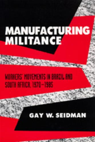 Manufacturing Militance: Workers' Movements in Brazil and South Africa, 1970-1985 (Paperback)