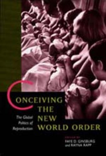 Conceiving the New World Order: The Global Politics of Reproduction (Paperback)