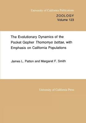 The Evolutionary Dynamics of the Pocket Gopher Thomomys bottae, with Emphasis on California Populations - UC Publications in Zoology 123 (Paperback)