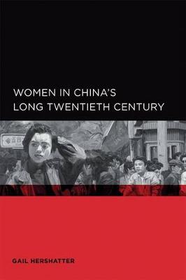 Women in China's Long Twentieth Century - Global, Area, and International Archive (Paperback)