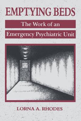 Emptying Beds: The Work of an Emergency Psychiatric Unit - Comparative Studies of Health Systems and Medical Care 27 (Paperback)