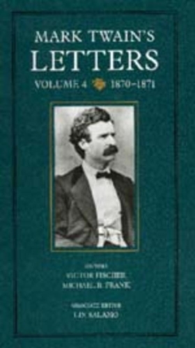 Mark Twain's Letters: Mark Twain's Letters, Volume 4 1870-1871 v. 4 - Mark Twain Papers 9 (Hardback)