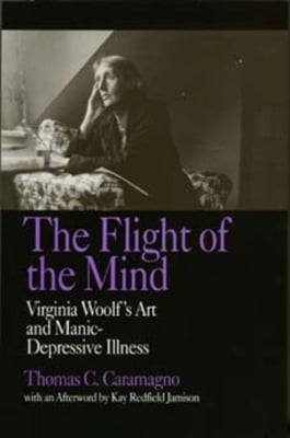 The Flight of the Mind: Virginia Woolf's Art and Manic-Depressive Illness (Paperback)