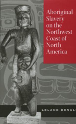 Aboriginal Slavery on the Northwest Coast of North America (Hardback)