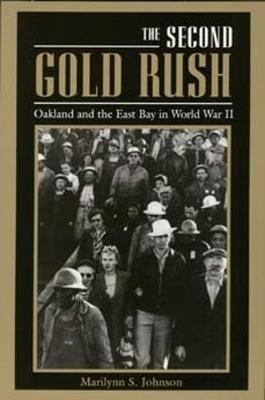 The Second Gold Rush: Oakland and the East Bay in World War II (Paperback)