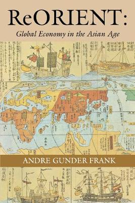 ReORIENT: Global Economy in the Asian Age (Paperback)