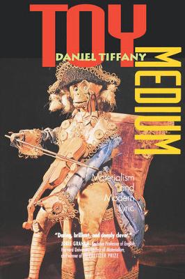 Toy Medium: Materialism and Modern Lyric (Paperback)
