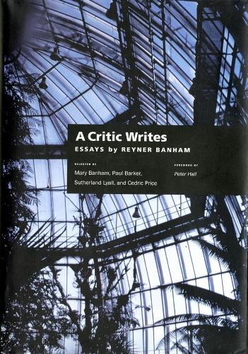 A Critic Writes by Reyner Banham, Mary Banham | Waterstones