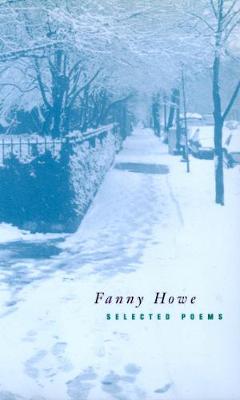 Selected Poems of Fanny Howe - New California Poetry 3 (Paperback)