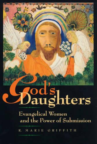 God's Daughters: Evangelical Women and the Power of Submission (Paperback)