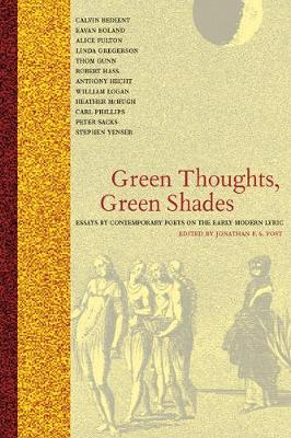 Green Thoughts, Green Shades: Essays by Contemporary Poets on the Early Modern Lyric (Paperback)