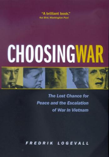 Choosing War: The Lost Chance for Peace and the Escalation of War in Vietnam (Paperback)