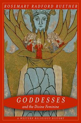 Goddesses and the Divine Feminine: A Western Religious History (Hardback)