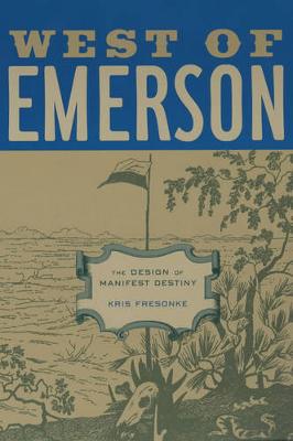 West of Emerson: The Design of Manifest Destiny (Paperback)