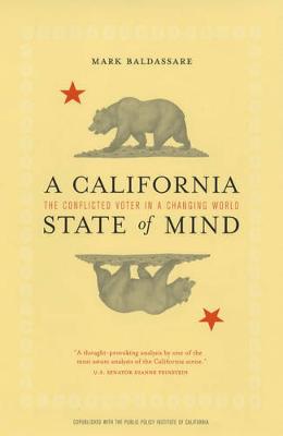 A California State of Mind: The Conflicted Voter in a Changing World (Hardback)
