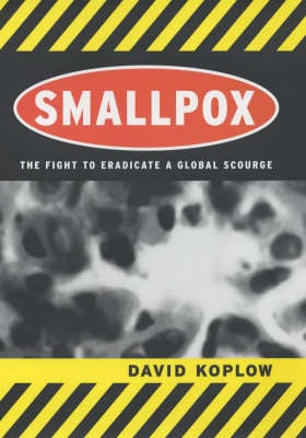 Smallpox: The Fight to Eradicate a Global Scourge (Hardback)